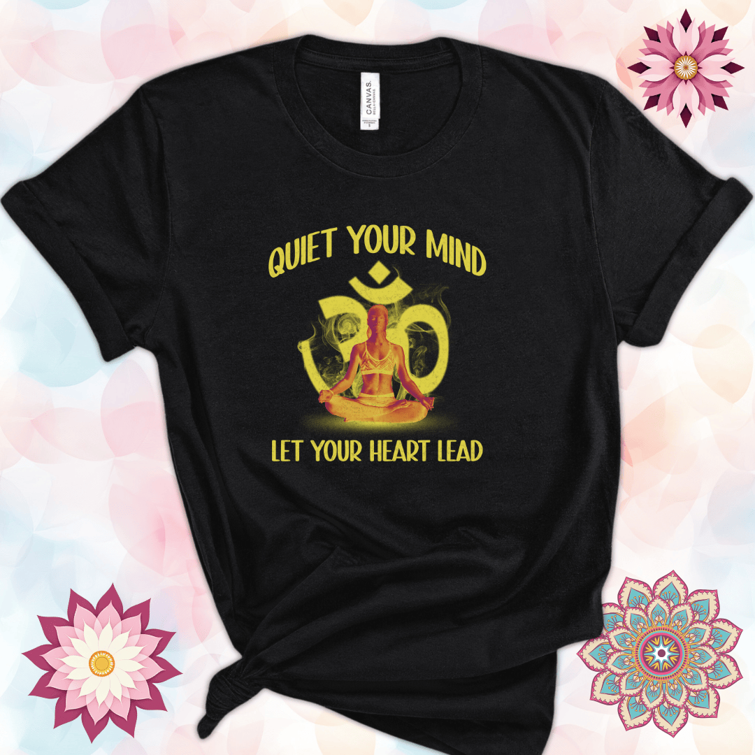 Quiet Your Mind Let Your Heart Lead