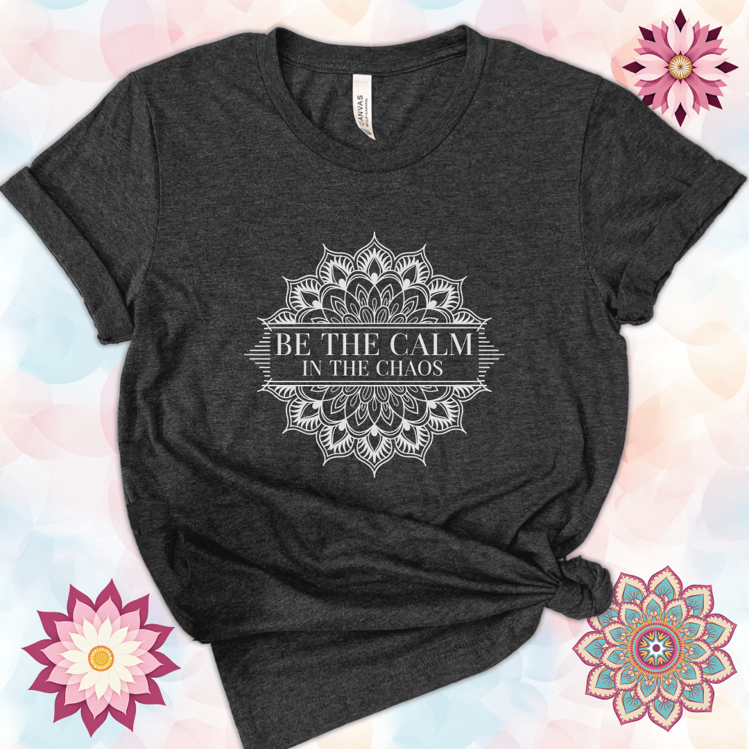Be The Calm in The Chaos