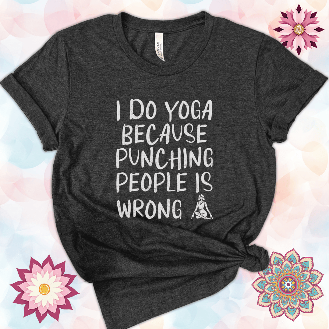 I Do Yoga Because Punching People Is Wrong