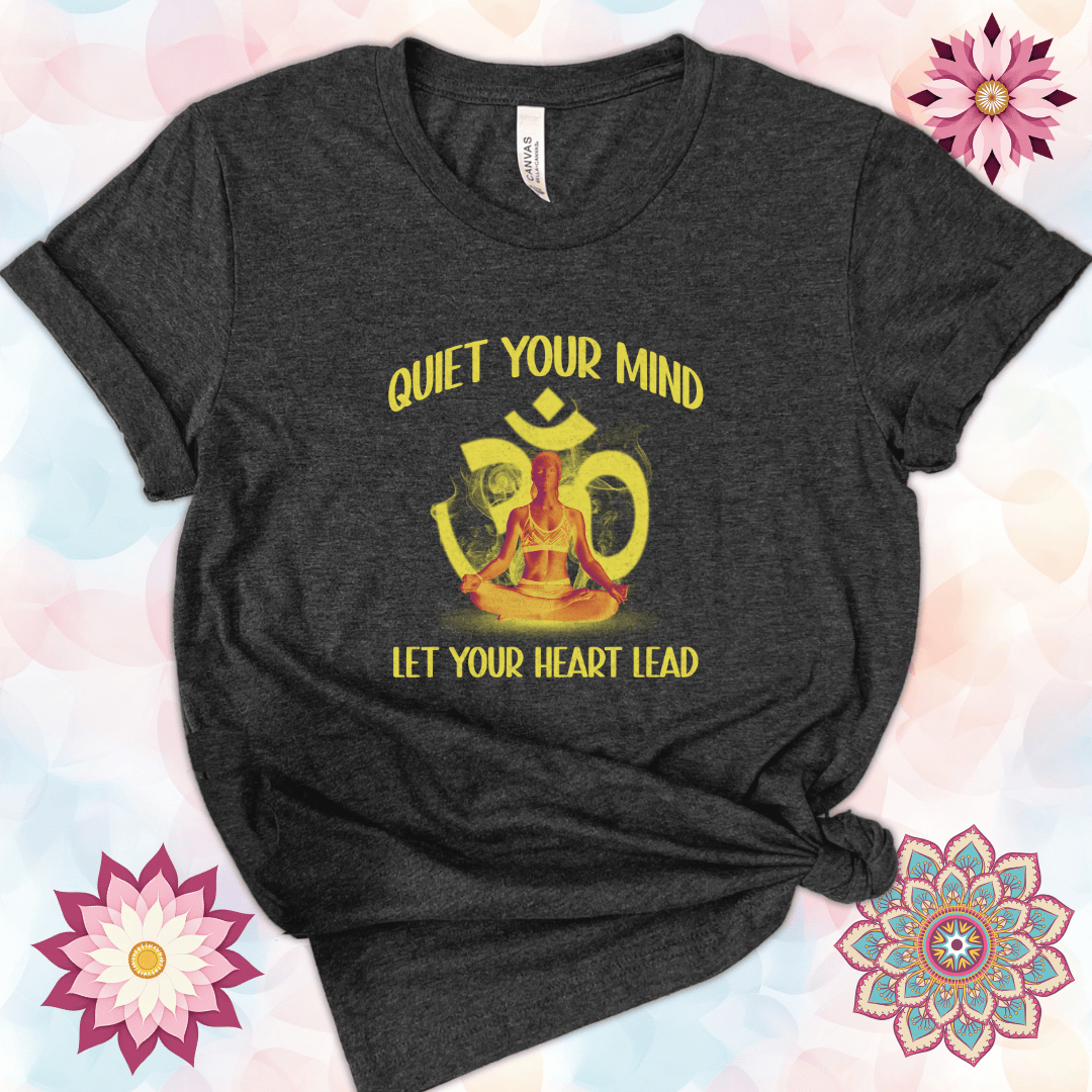 Quiet Your Mind Let Your Heart Lead