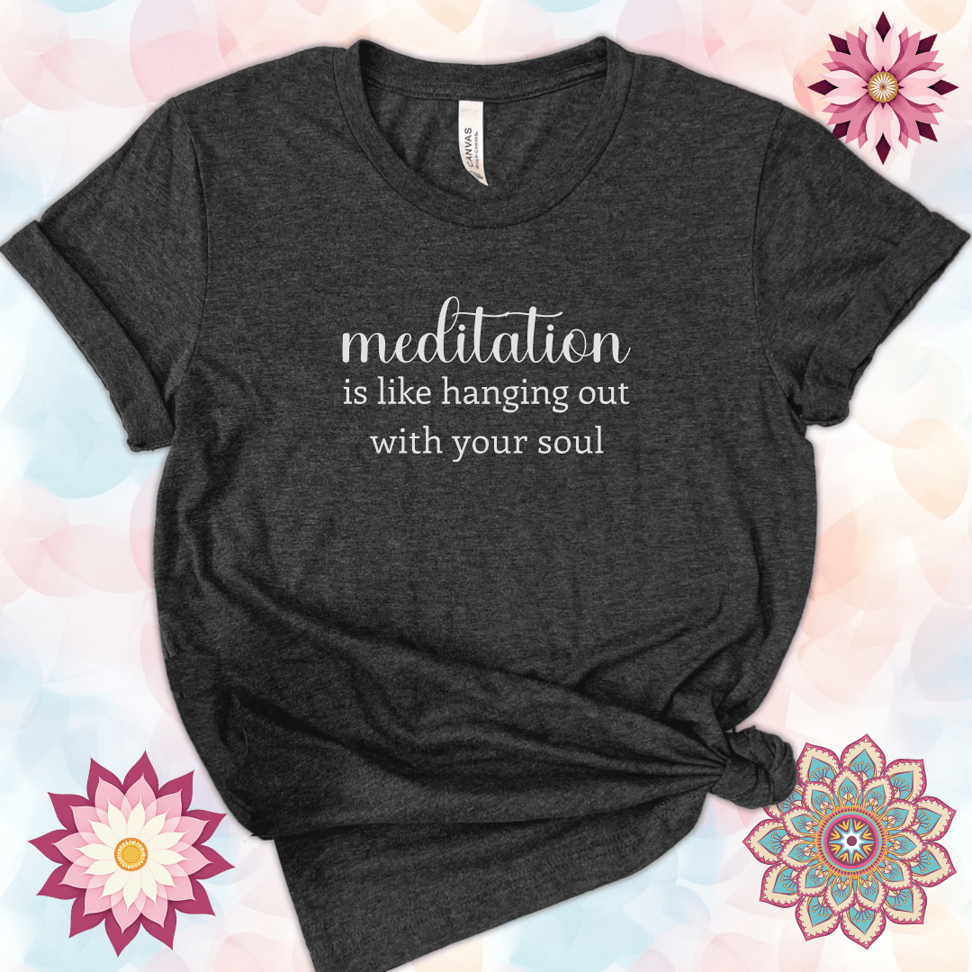 Meditation Is Like Hanging Out with Your Soul