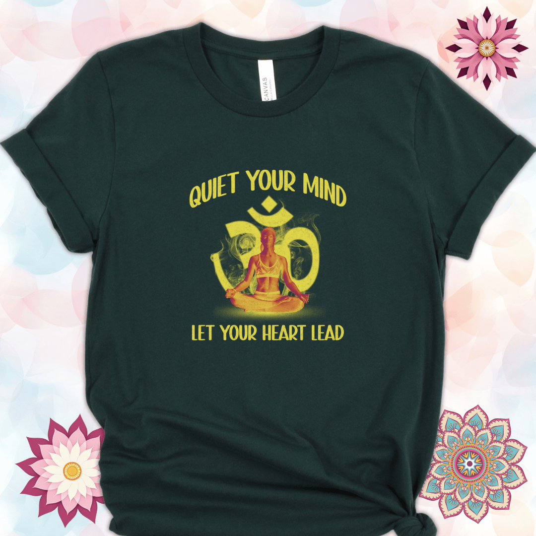 Quiet Your Mind Let Your Heart Lead