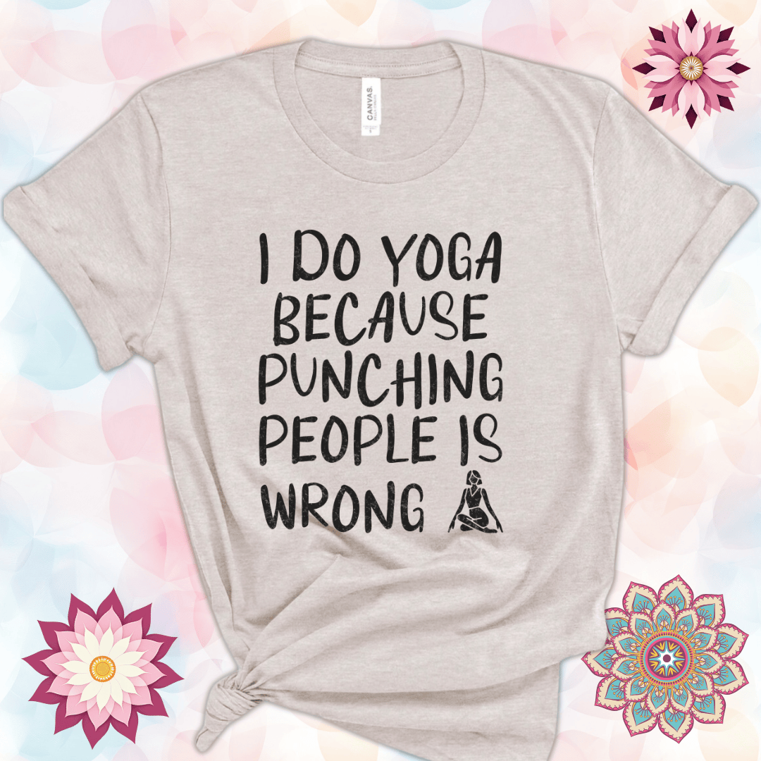 I Do Yoga Because Punching People Is Wrong