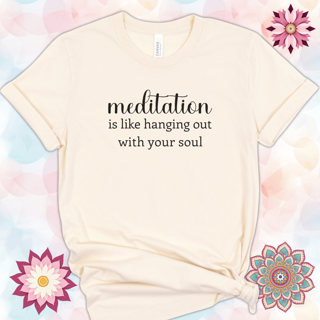 Meditation Is Like Hanging Out with Your Soul