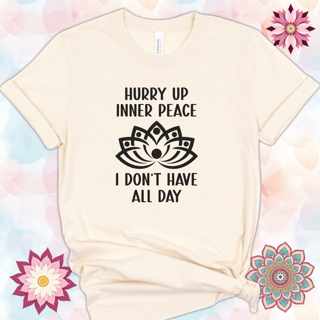 Hurry Up Inner Peace, I Don't Have All Day