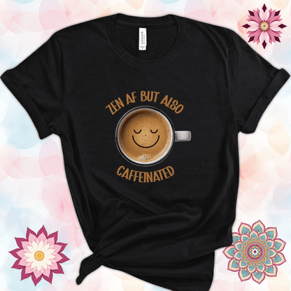 Zen AF But Also Caffeinated