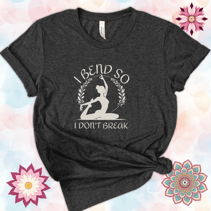 I Bend So I Don't Break