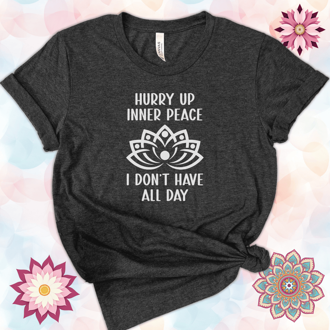 Hurry Up Inner Peace, I Don't Have All Day