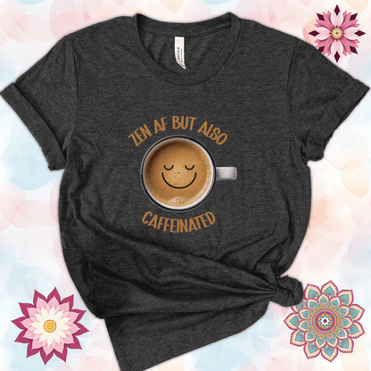 Zen AF But Also Caffeinated