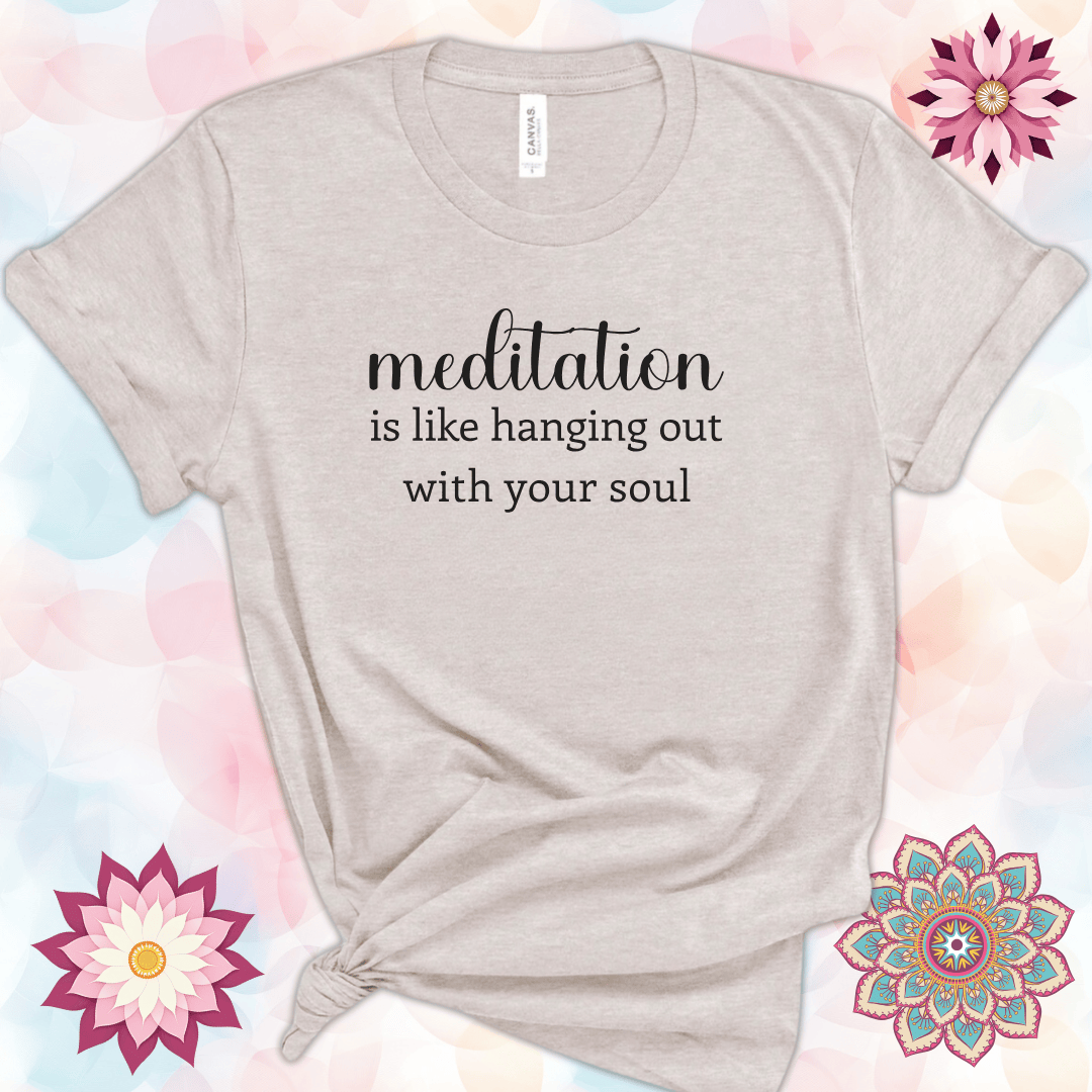 Meditation Is Like Hanging Out with Your Soul