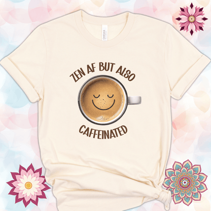 Zen AF But Also Caffeinated