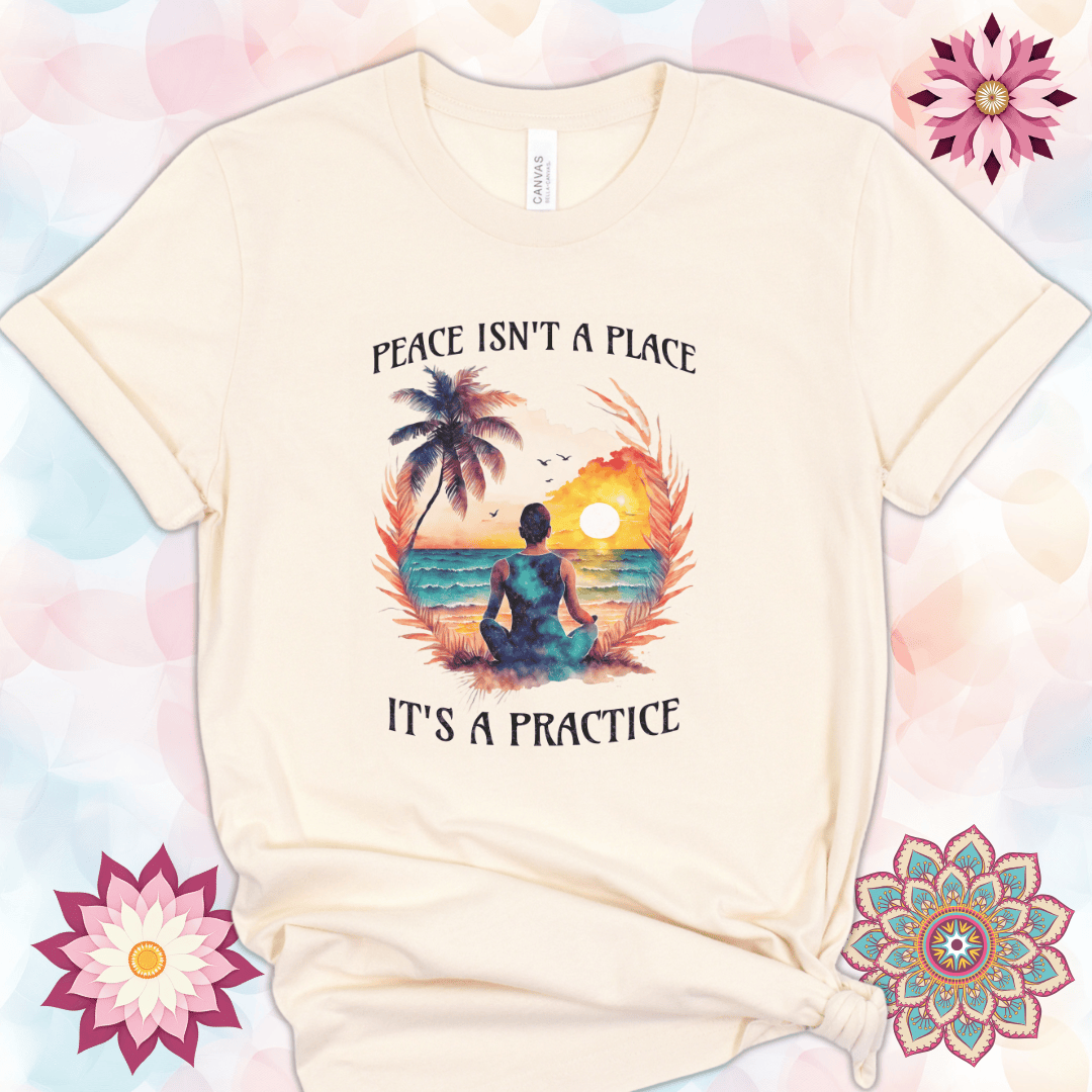 Peace Isn't a Place, It's a Practice
